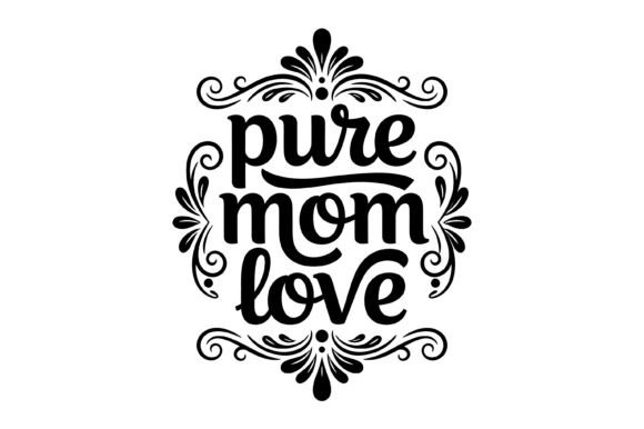 Elegant Pure Love Mom Graphics for T-Shirt Designs