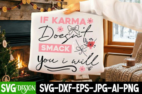 If Karma Doesn’t Smack You I Will SVG: Graphics for T-Shirt Designs