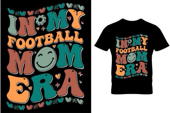 In My Football Mom Era: Groovy Graphics for T-Shirt Designs