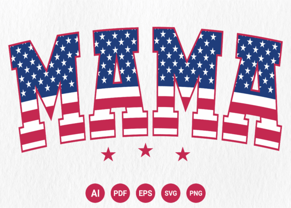 Mama 4th of July SVG: Graphics for T-Shirt Designs