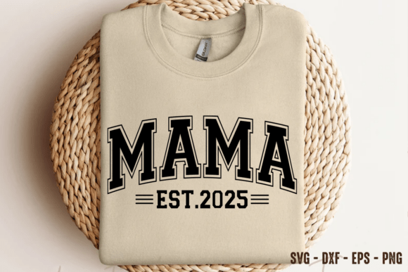 Mama Est 2025 SVG: Graphics for T-Shirt Designs