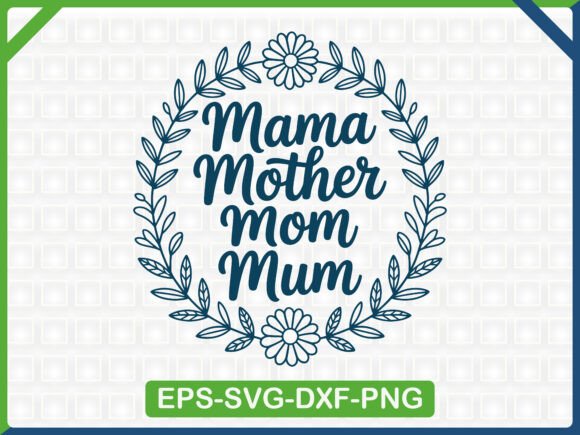 Mama Mother Mom Mum Graphics & T-Shirt Designs