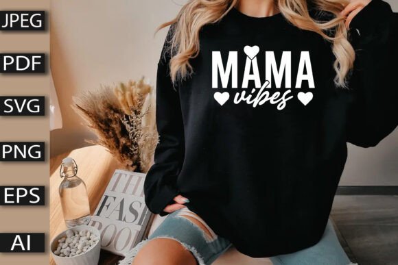 Mama Vibes Shirt Design: Graphics for T-Shirt Designs