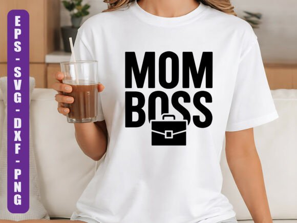 Mom Boss SVG: Graphics for T-Shirt Designs
