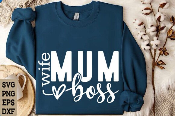 Mum Wife Boss SVG: Graphics for T-Shirt Designs