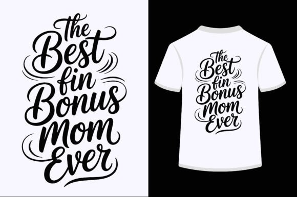 The Best in Bonus Mom Ever-01: Graphics for T-Shirt Designs
