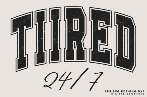 Tired 24/7 SVG: Graphics for T-Shirt Designs